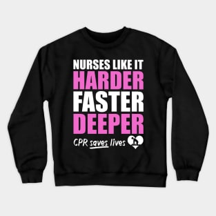 Nurses Like It Harder Faster Deeper Crewneck Sweatshirt